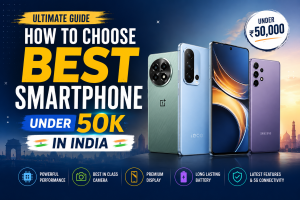Read more about the article How to Choose Best Smartphone Under 50K in India: Complete Buying Guide